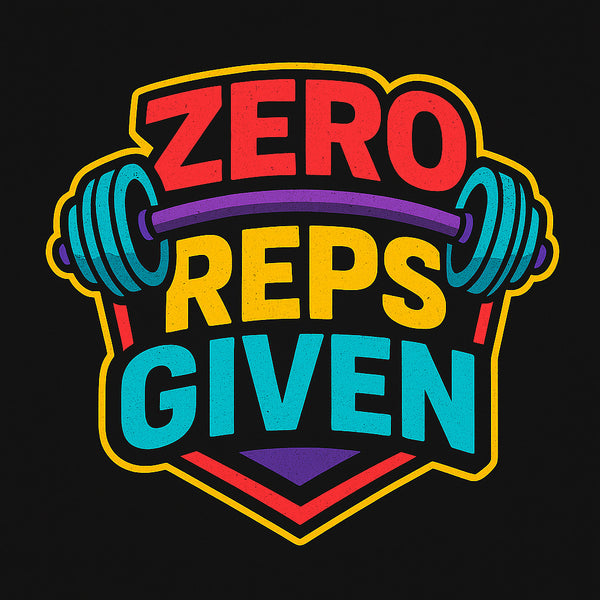 Zero Reps Given
